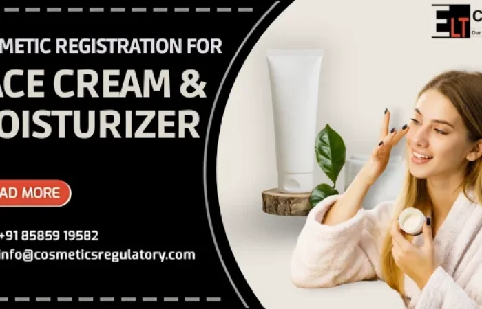 Cosmetics registration for Face Creams & Moisturizers