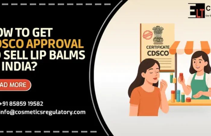 Get CDSCO Approval To Sell Lip Balms And Lip Oils
