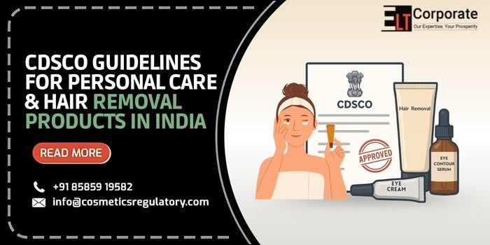 CDSCO Guidelines for Personal Care & Hair Removal Products in India