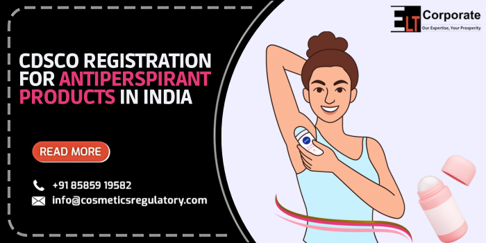 CDSCO Registration for Antiperspirant Products in India
