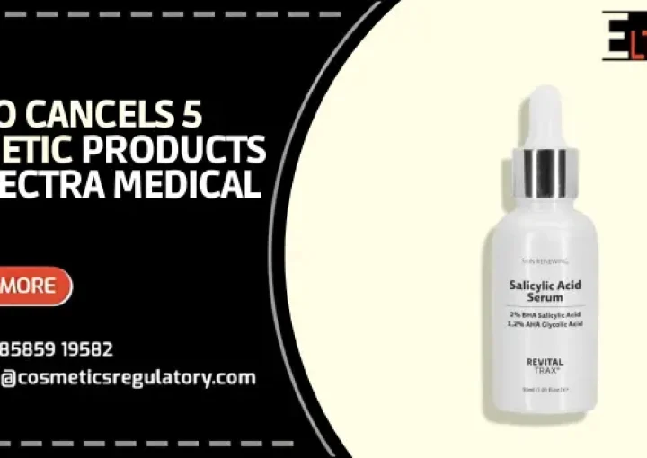 CDSCO Cancels 5 Cosmetic Products of Spectra Medical for High Salicylic Acid Concentration