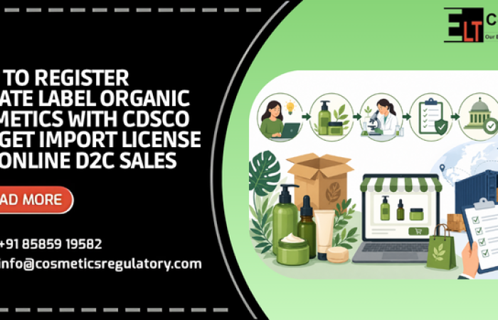 How to Register Private Label Organic Cosmetics with CDSCO and Get Import License for Online D2C Sales (2026 Guide)