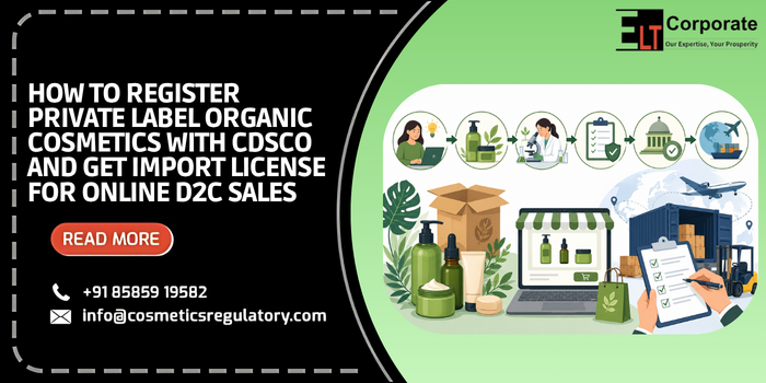 How to Register Private Label Organic Cosmetics with CDSCO and Get Import License for Online D2C Sales (2026 Guide)