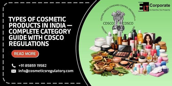 Types of Cosmetic Products in India — Complete Category Guide with CDSCO Regulations