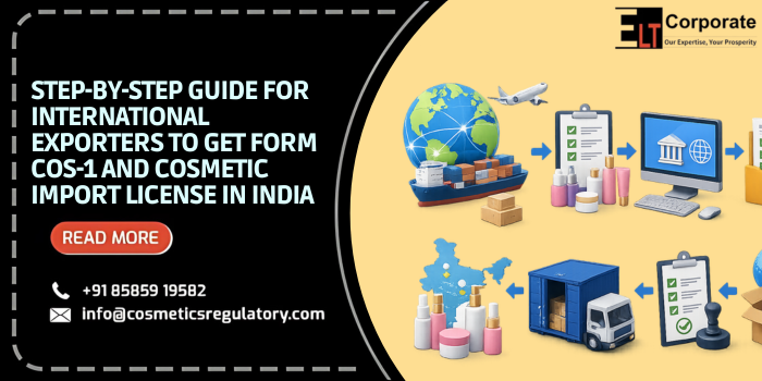 Step-by-Step Guide for International Exporters to Get Form COS-1 and Cosmetic Import License in India